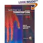 Click here to buy Medical Transcription: Fundamentals and Practice (3rd Edition) by Health Professions Institute.