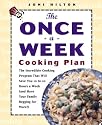The Once-a-Week Cooking Plan: The Incredible Cooking Program That Will Save You 10 to 20 Hours a Week (and Have Your Family Begging for More!)