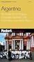 Fodor's Argentina, 2nd Edition: The Guide for All Budgets, Completely Updated, with Color Photos and Many Maps (Fodor's Gold Guides)