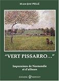 Vert Pissarro : Impressions de Normandie et d\'ailleurs