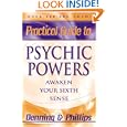 Practical Guide to Psychic Powers: Awaken Your Sixth Sense (Practical Guides (Llewelynn)) by Osborne Phillips and Melita Denning