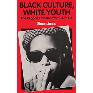 Black Culture, White Youth: The Reggae Tradition from JA to UK