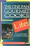 The One Pan Gourmet Cooks Lite the One Pan Gourmet Cooks Lite: A Low-Fat Guide to Outdoor Cooking a Low-Fat Guide to Outdoor Cooking