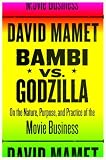 Bambi vs. Godzilla: On the Nature, Purpose, and Practice of the Movie Business