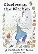 Clueless in the Kitchen: A Cookbook for Teens and other Beginners (The Clueless series) Clueless in the Kitchen: A Cookbook for Teens and other Beginners (The Clueless series)