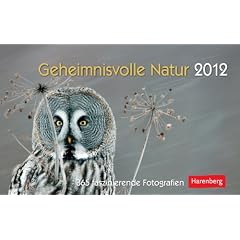 Geheimnisvolle Natur 2012: 365 faszinierende Fotografien