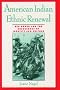 American Indian Ethnic Renewal: Red Power and the Resurgence of Identity and Culture