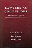 Lawyers As Counselors: A Client-Centered Approach (American Casebook Series)