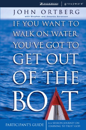 If You Want to Walk on Water, You've Got to Get Out of the Boat Participant's Guide: A 6-Session Journey on Learning to Trust God