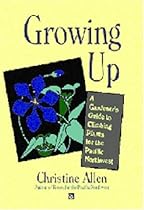 Growing up: A gardener's guide to climbing plants for the Pacific Northwest
