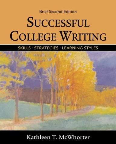 Successful College Writing Brief: Skills, Strategies, Learning Styles, by Kathleen T. McWhorter