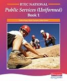 BTEC National Public Services (uniformed) Book 1: Student Book 1