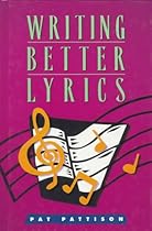 Writing Better Lyrics Writing Better Lyrics
