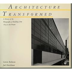 Architecture Transformed: History of the Photography of Buildings from 1839 to the Present
