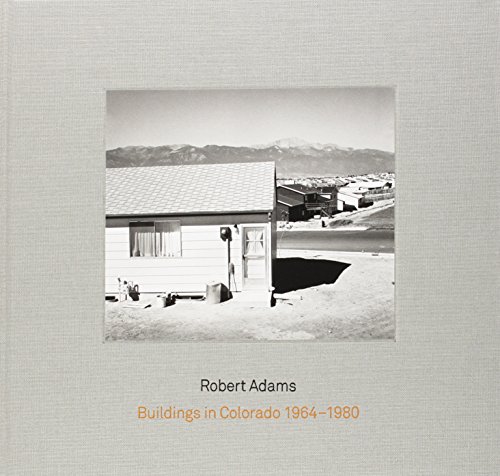 Robert Adams: Buildings in Colorado 1964-1980 & Rudolf Schwarz: Architecture and Photography