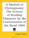 A Method of Cheirognomy: The Science of Reading Character by the Conformation of the Hand 1904