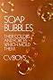 Soap Bubbles: Their Colors and Forces Which Mold Them Soap Bubbles: Their Colors and Forces Which Mold Them
