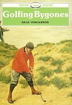 Golfing Bygones (Shire Albums) Golfing Bygones (Shire Albums)