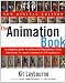 The Animation Book: A Complete Guide to Animated Filmmaking--From Flip-Books to Sound Cartoons to 3- D Animation