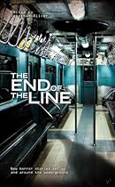 The End of the Line: An Anthology of Underground Horror The End of the Line: An Anthology of Underground Horror