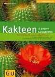Kakteen & andere Sukkulenten: Schritt für Schritt zu prachtvollen Pflanzen. So blühen und gedeihen Kaktus & Co. . Die beliebtesten Pflanzen für ein schönes Zuhause