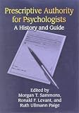 Prescriptive Authority for Psychologists: A History and Guide