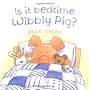 Is it Bedtime Wibbly Pig?