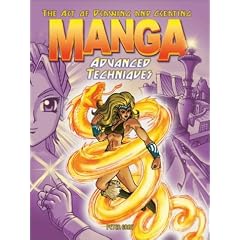 The Art of Drawing and Creating Manga Advanced Techniques (Art of Drawing & Creating)