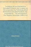 Trelleborg AB and McKechnie Extruded Products Ltd : a report on the acquisition by Trelleborg AB of McKechnie Extruded Products Ltd : presented to Parliament by the Secretary of State for Trade and In