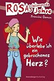 Rosas schlimmste Jahre 03: Wie &uuml;berlebe ich ein gebrochenes Herz? - Francine Oomen