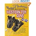 Collecting Western Toy Guns by Jim Schleyer