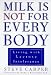 lactose intolerance - Milk Is Not for Every Body: Living with Lactose Intolerance