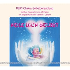 Reiki - Heile dich selbst - Reiki Chakra Selbstbehandlung