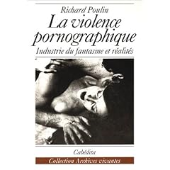 La Violence pornographique : L'Industrie du fantasme et r�alit�s