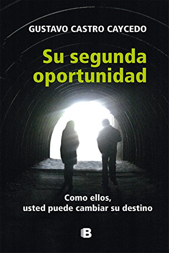 Su segunda oportunidad. Como ellos usted puede cambiar su destino (Spanish Edition)