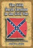 The 55th North Carolina in the Civil War: A History And Roster