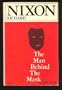 Richard Nixon the Man Behind the Mask