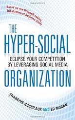 The Hyper-Social Organization: Eclipse the Competition by Leveraging Your Company's Social Media
