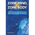 Zone Mind, Zone Body: How to Break Through to New Levels of Fitness and Performance - by Doing Less!