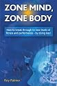 Zone Mind, Zone Body: How to breakthrough to new levels of fitness and performance - by doing less!
