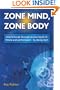 Zone Mind, Zone Body: How to Break Through to New Levels of Fitness and Performance - by Doing Less!