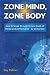 Zone Mind, Zone Body