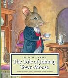The Tale of Johnny Town-Mouse (Classic Tales by Beatrix Potter)