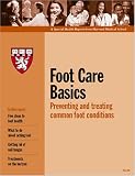Harvard Medical School Foot Care Basics: Preventing and treating common foot conditions