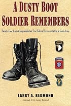 A Dusty Boot Soldier Remembers: Twenty-Four Years of Improbable but True Tales of Service with Uncle Sam's Army