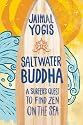 Saltwater Buddha: A Surfer's Quest to Find Zen on the Sea