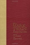 The Mark Twain Encyclopedia (Garland Reference Library of the Humanities)