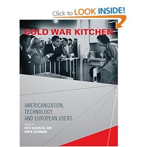 Kuchnia zimnej wojny: amerykanizacji, technologii i użytkownik&oacute;w europejskich (Inside Series Technology)