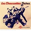 Les 50 Plus Belles Chansons : Les Chaussettes Noires