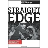 Straight Edge: Clean-Living Youth, Hardcore Punk, And Social Change